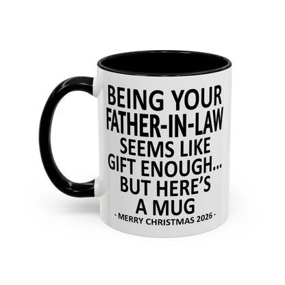 Being Your Father-In-Law Is Gift Enough Funny Christmas 2026 Gift Accent Coffee Mug