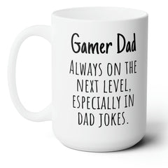 Gamer Dad Always on the Next Level Funny Father Ceramic Gift Mug 15oz
