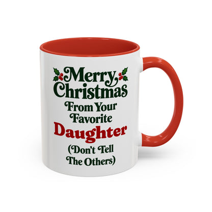 Merry Christmas From Your Favorite Daughter (Don't Tell The Others) Mug, 11oz Accent Christmas Gift