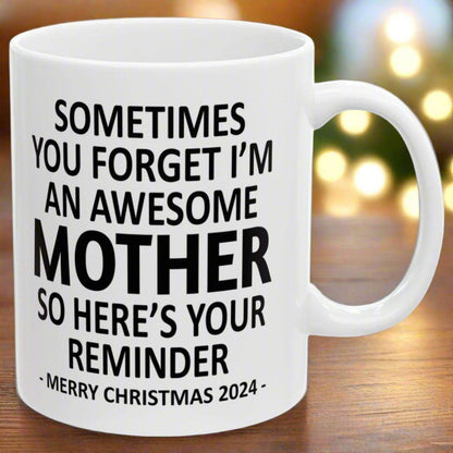 Sometimes You Forget I'm An Awesome Mother Christmas 2024 Gift Coffee Mugs 11 oz