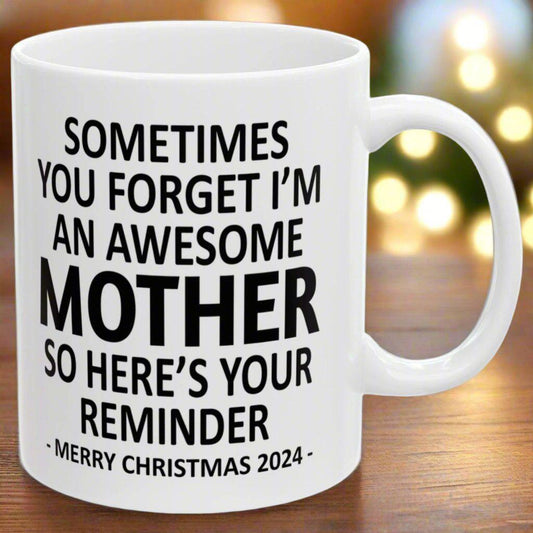 Sometimes You Forget I'm An Awesome Mother Christmas 2024 Gift Coffee Mugs 11 oz