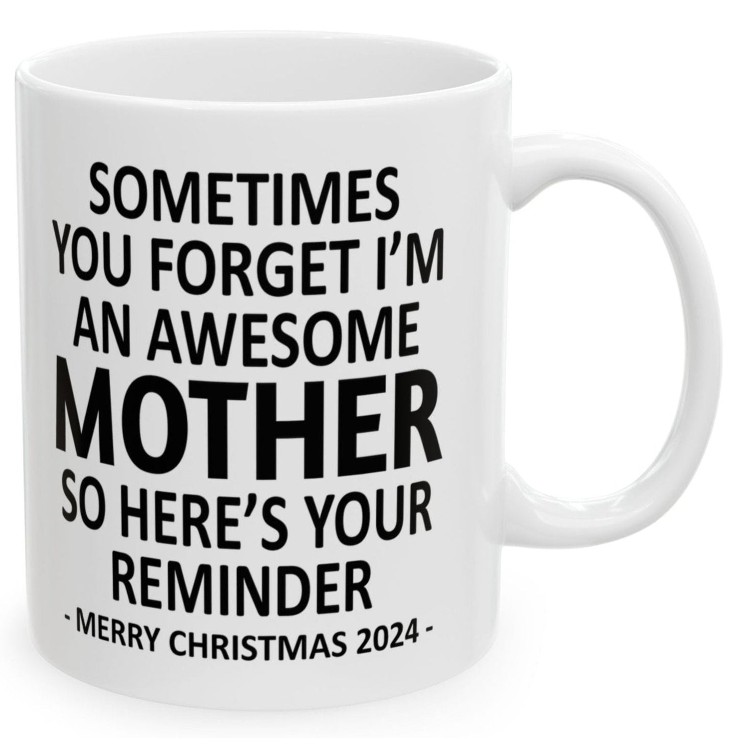 Sometimes You Forget I'm An Awesome Mother Christmas 2024 Gift Coffee Mugs 11 oz