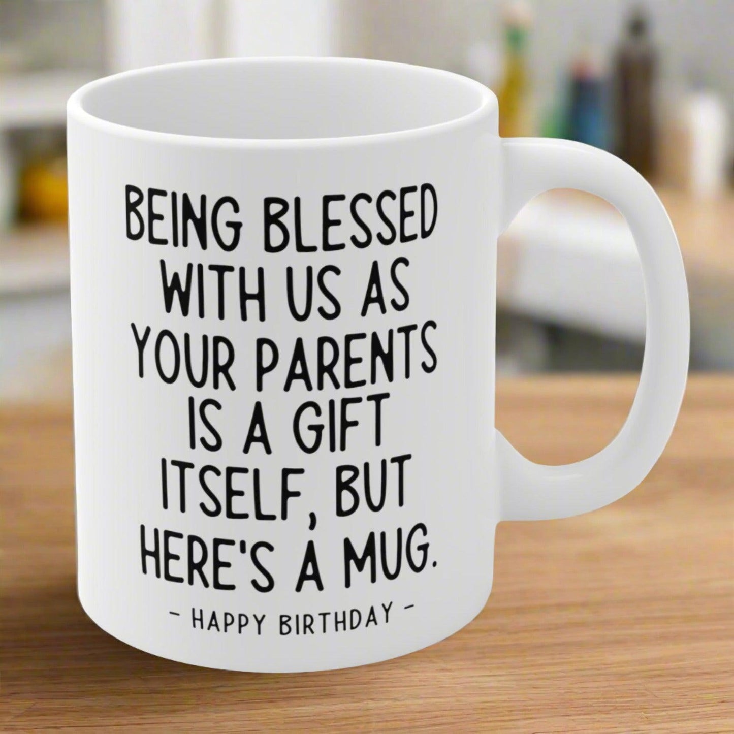 Being Blessed With Parents Funny Birthday Gift Mug 11oz