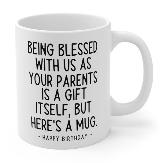 Being Blessed With Parents Funny Birthday Gift Mug 11oz