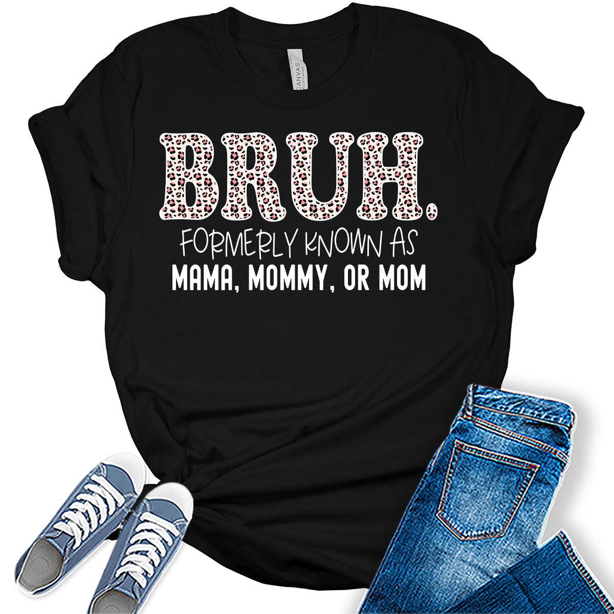 Bruh Formerly Known As Mama Mommy Mom Shirt For Women Gyftwear