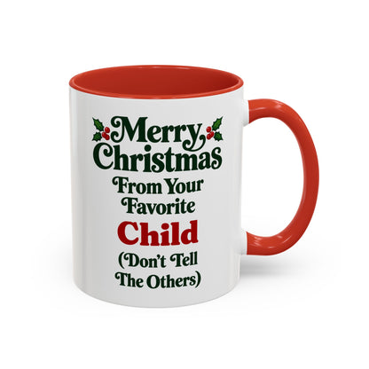 Merry Christmas From Your Favorite Child (Don't Tell The Others) Mug, 11oz Accent Christmas Gift