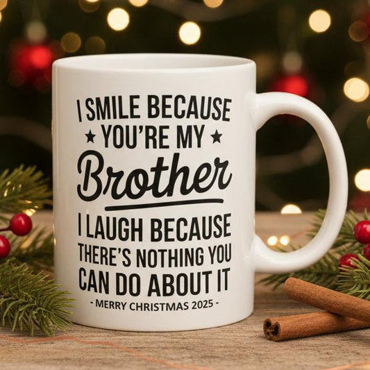 I Smile Because You're My Brother Funny 11oz  Gift Mug
