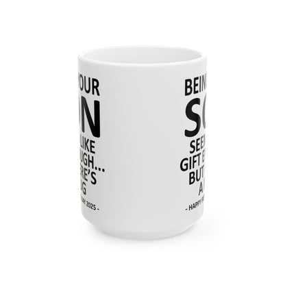 Being Your Son Funny Father's Day 2025 Gift Mug 15oz Unique Coffee Cup