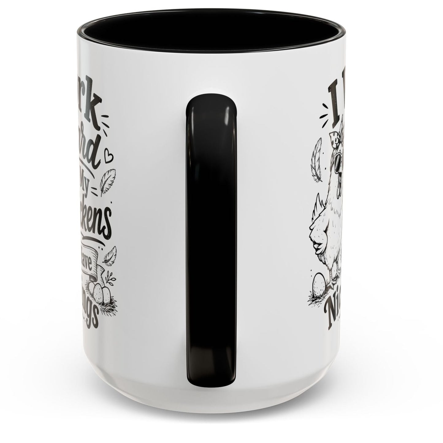 I Work Hard So My Chickens Can Have Nice Things Funny Gift Accent Coffee Mug