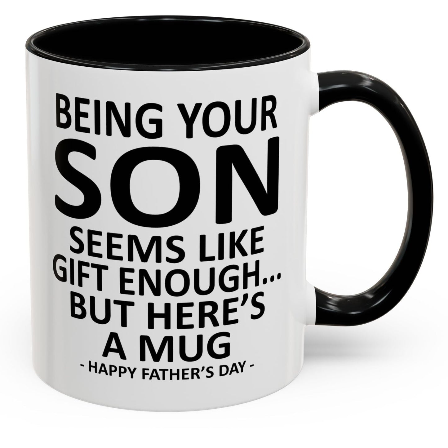 Being Your Son is Gift Enough Funny Father's Day Gift Accent Coffee Mug