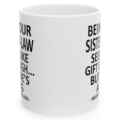 Being Your Sister-In-Law Seems Like Gift Enough Funny Christmas 2026 Gift Coffee Mug