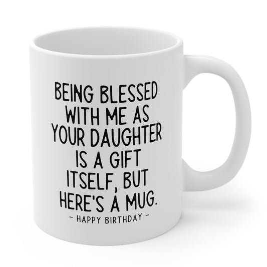 Being Blessed Daughter Funny Birthday Gift Mug 11oz