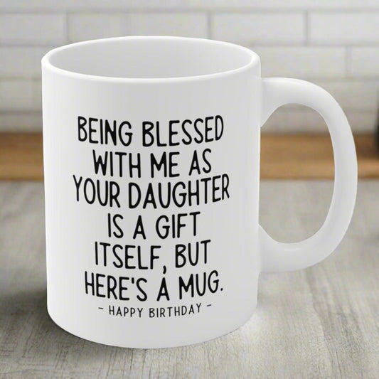 Being Blessed Daughter Funny Birthday Gift Mug 11oz