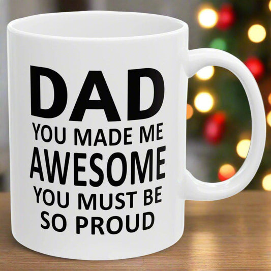 Dad You Made Me This Awesome Holiday Christmas Gift Coffee Mugs 11 oz