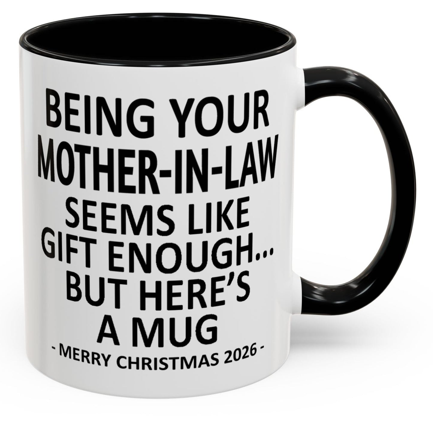 Being Your Mother-In-Law Is Gift Enough Funny Christmas 2026 Gift Accent Coffee Mug