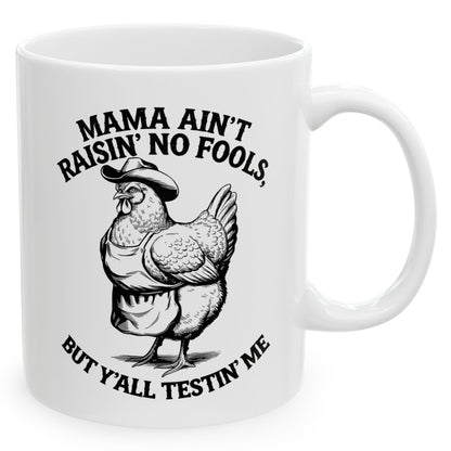 Mama Ain't Raisin' No Fools Funny Western Chicken 11oz Unique Coffee Cup Mug
