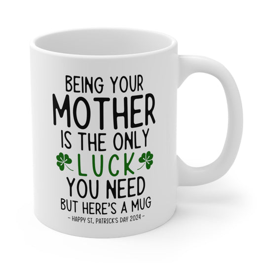 Being Your Mother Lucky Funny St. Patrick's Day Gift Mug 11oz