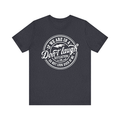 Don't Laugh Situation Shirt Cute Funny Teen Sarcastic Graphic Tees for Women W - PF