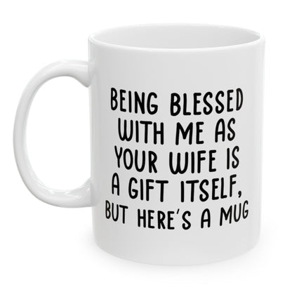 Gifts for Husband from Wife, Husband Birthday Christmas Anniversary Gifts for Him, Funny Being Blessed With Me 11oz Unique Gift Coffee Cup Mug