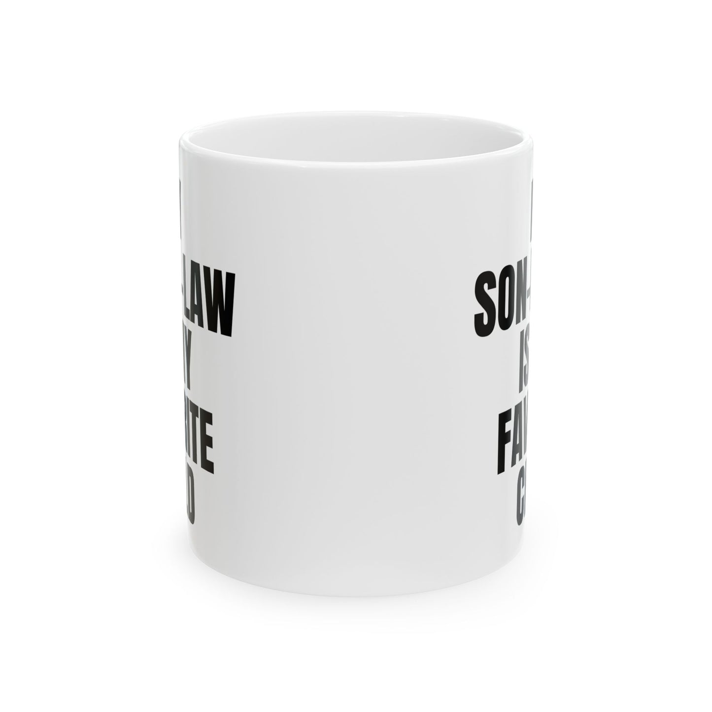 My Son-In-Law Is My Favorite Child Funny Gift Mug 11oz Unique Coffee Cup