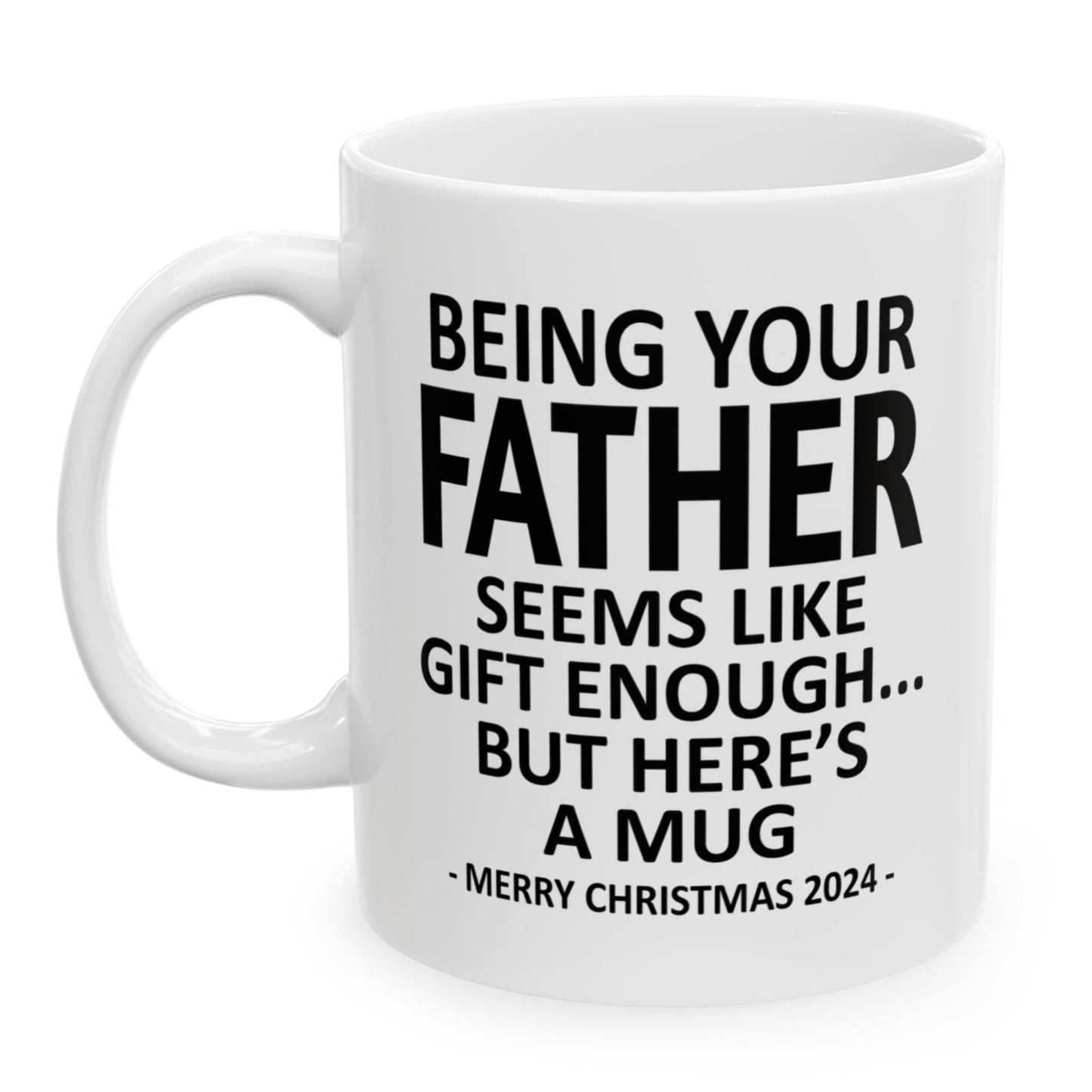 Being Your Father Christmas Gift 2024 11oz Unique Coffee Cup Mug