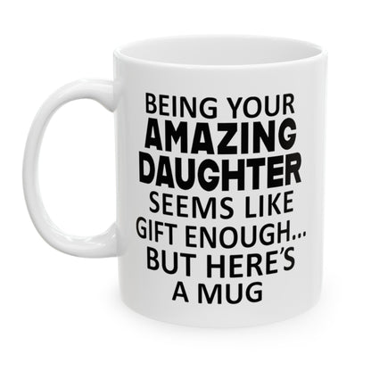 Being Your Daughter Gifts for Mom, Funny Mom Birthday Christmas Gifts, 11oz Unique Coffee Cup Mug