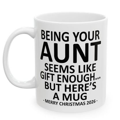 Being Your Aunt Seems Like Gift Enough Funny Christmas 2026 Gift Coffee Mug