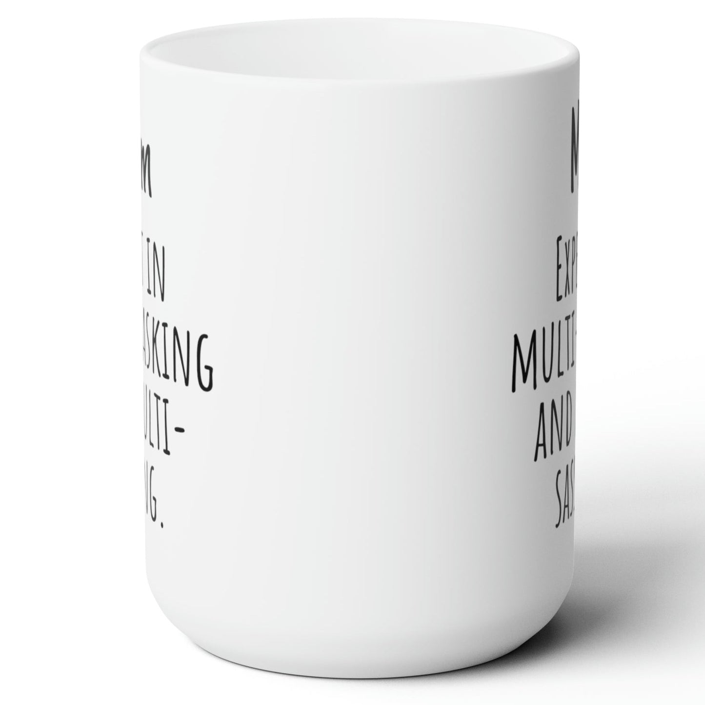 Mom Expert In Multi-Tasking Funny Mom Gift Ceramic Mug 15oz