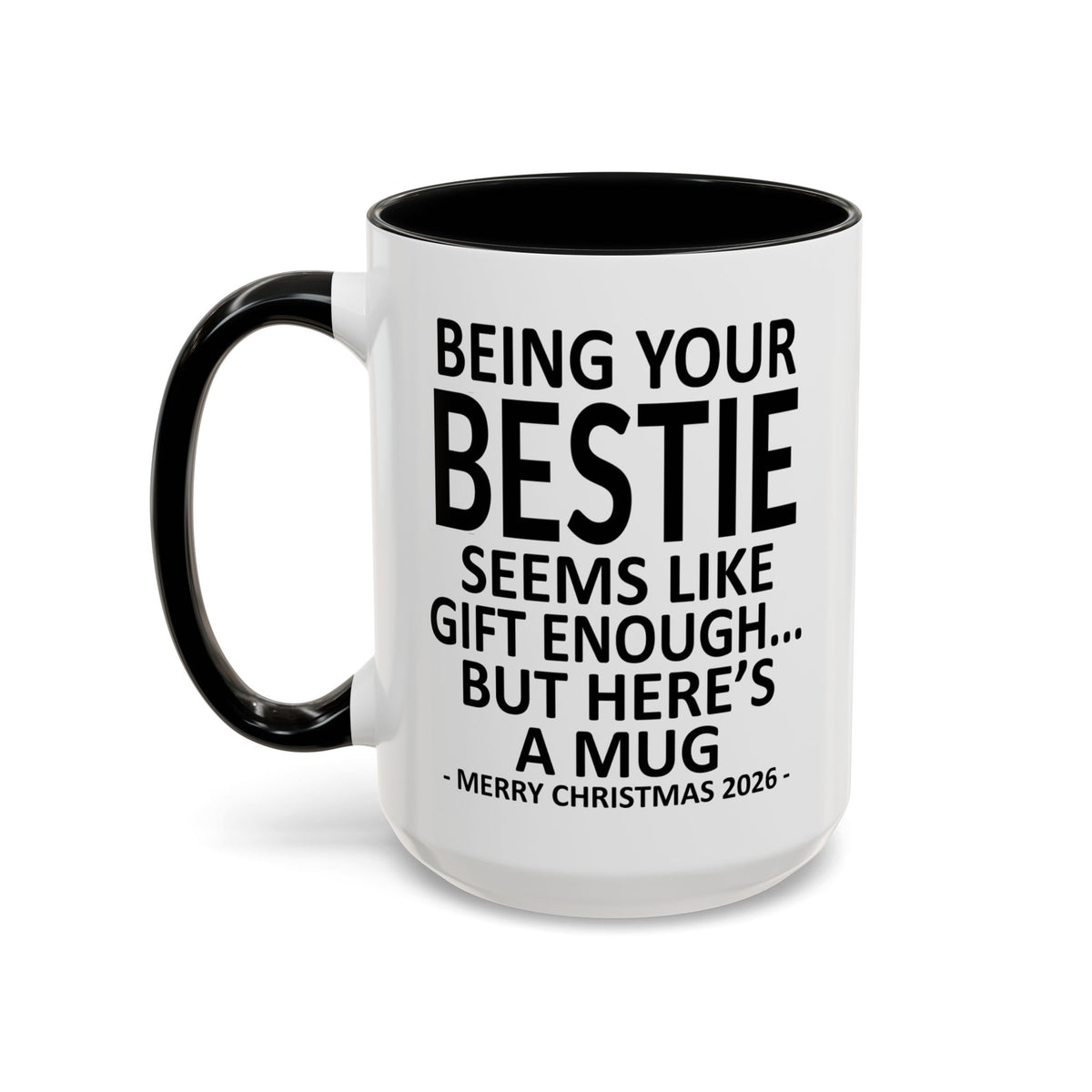Being Your Bestie Is Gift Enough Funny Christmas 2026 Gift Accent Coffee Mug