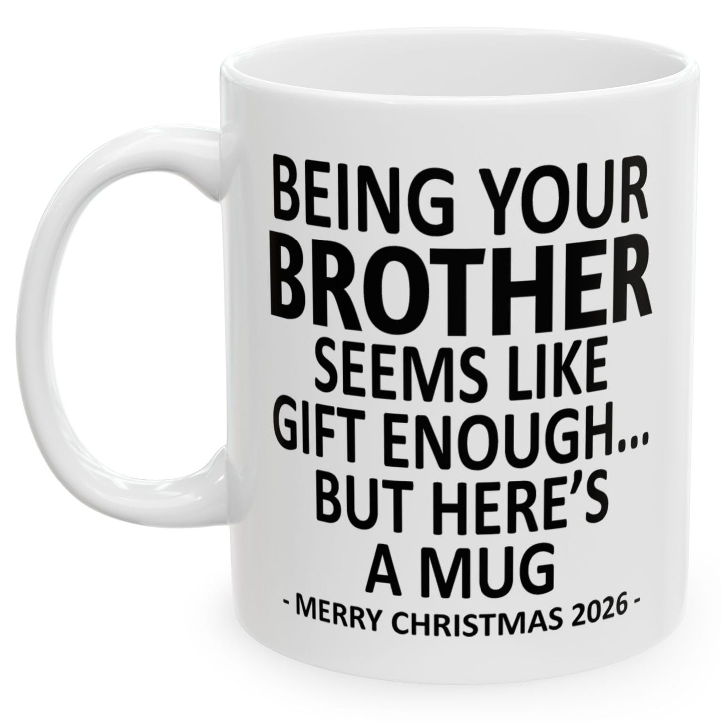 Being Your Brother Seems Like Gift Enough Funny Christmas 2026 Gift Coffee Mug