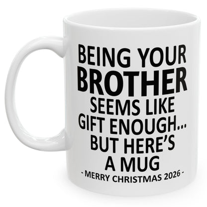 Being Your Brother Seems Like Gift Enough Funny Christmas 2026 Gift Coffee Mug