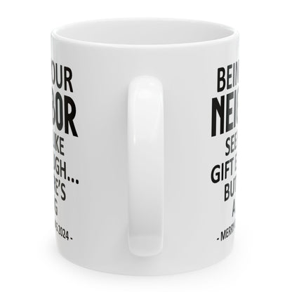 Being Your Neighbor Christmas Gift 2024 11oz Unique Coffee Cup Mug