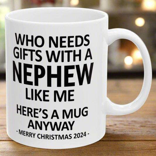 Who Needs Gifts With A Nephew Like Me Christmas 2024 Gift Coffee Mugs 11 oz