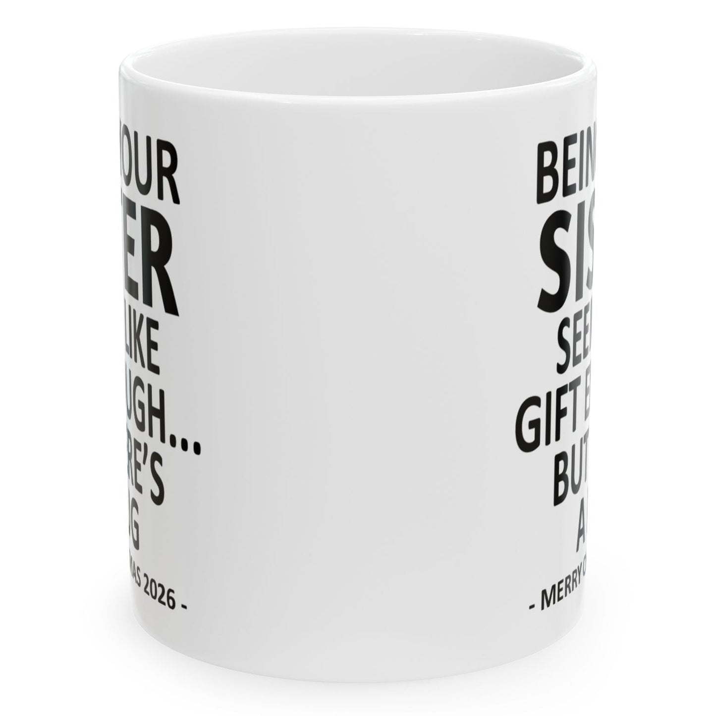 Being Your Sister Seems Like Gift Enough Funny Christmas 2026 Gift Coffee Mug