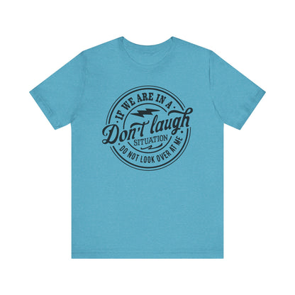 Don't Laugh Situation Shirt Cute Funny Teen Sarcastic Graphic Tees for Women - PF