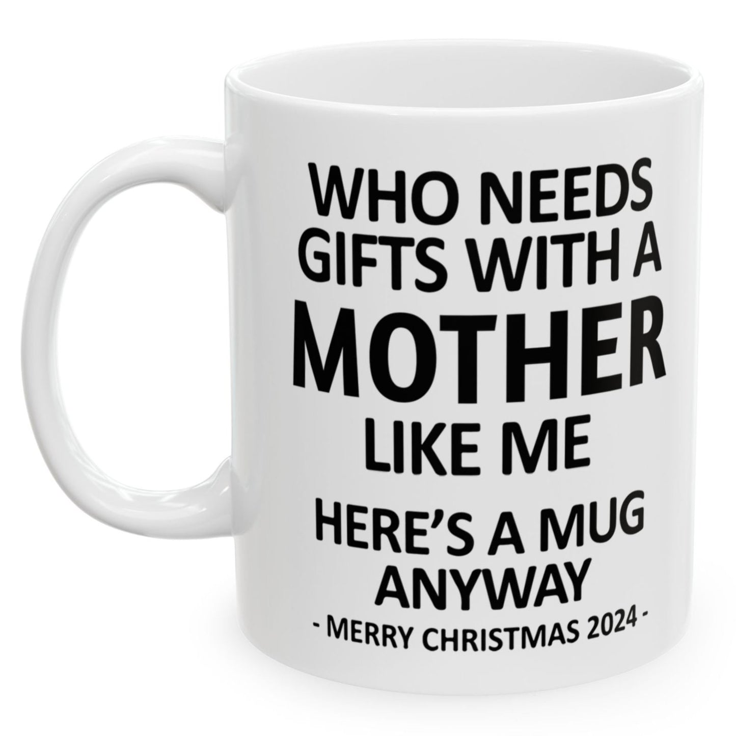 Who Needs Gifts With A Mother Like Me Christmas 2024 Gift Coffee Mugs 11 oz