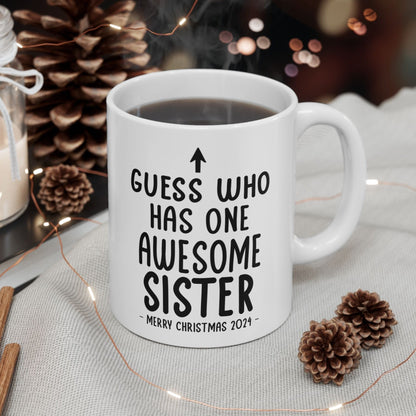 Guess Who Has One Awesome Sister Christmas 2024 Gift Coffee Mugs 11 oz