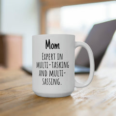 Mom Expert In Multi-Tasking Funny Mom Gift Ceramic Mug 15oz