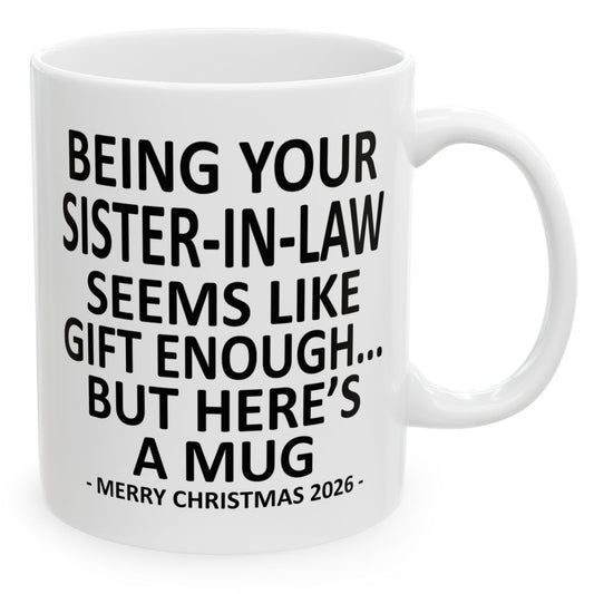 Being Your Sister-In-Law Seems Like Gift Enough Funny Christmas 2026 Gift Coffee Mug