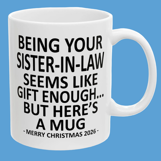 Being Your Sister-In-Law Seems Like Gift Enough Funny Christmas 2026 Gift Coffee Mug
