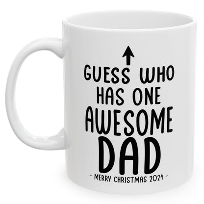 Guess Who Has One Awesome DAD Christmas 2024 Gift Coffee Mugs 11 oz