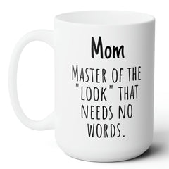 Master of the Look That Needs No Words Funny Mom Gift Ceramic Mug 15oz