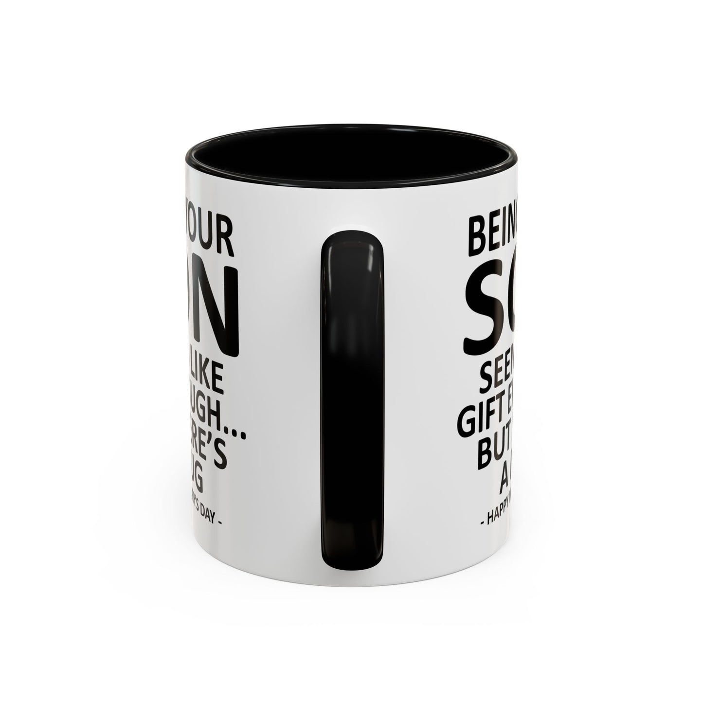 Being Your Son is Gift Enough Funny Mother's Day Gift Accent Coffee Mug