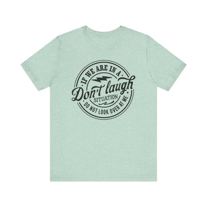 Don't Laugh Situation Shirt Cute Funny Teen Sarcastic Graphic Tees for Women - PF