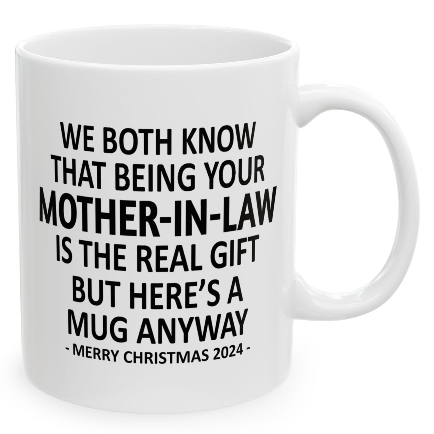 We Both Know Being Your Mother-In-Law Is The Real Gift Funny Christmas 2024 Gift Coffee Mugs 11oz