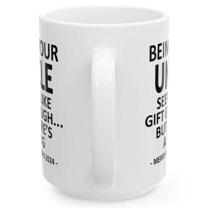 Being Your Uncle Christmas Gift 2024 15oz Unique Coffee Cup Mug