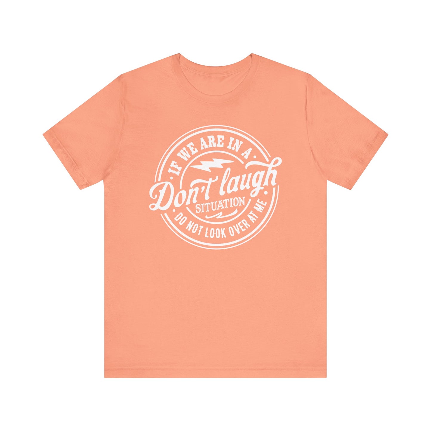 Don't Laugh Situation Shirt Cute Funny Teen Sarcastic Graphic Tees for Women W - PF
