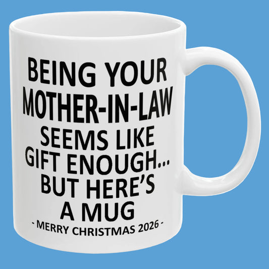 Being Your Mother-In-Law Seems Like Gift Enough Funny Christmas 2026 Gift Coffee Mug