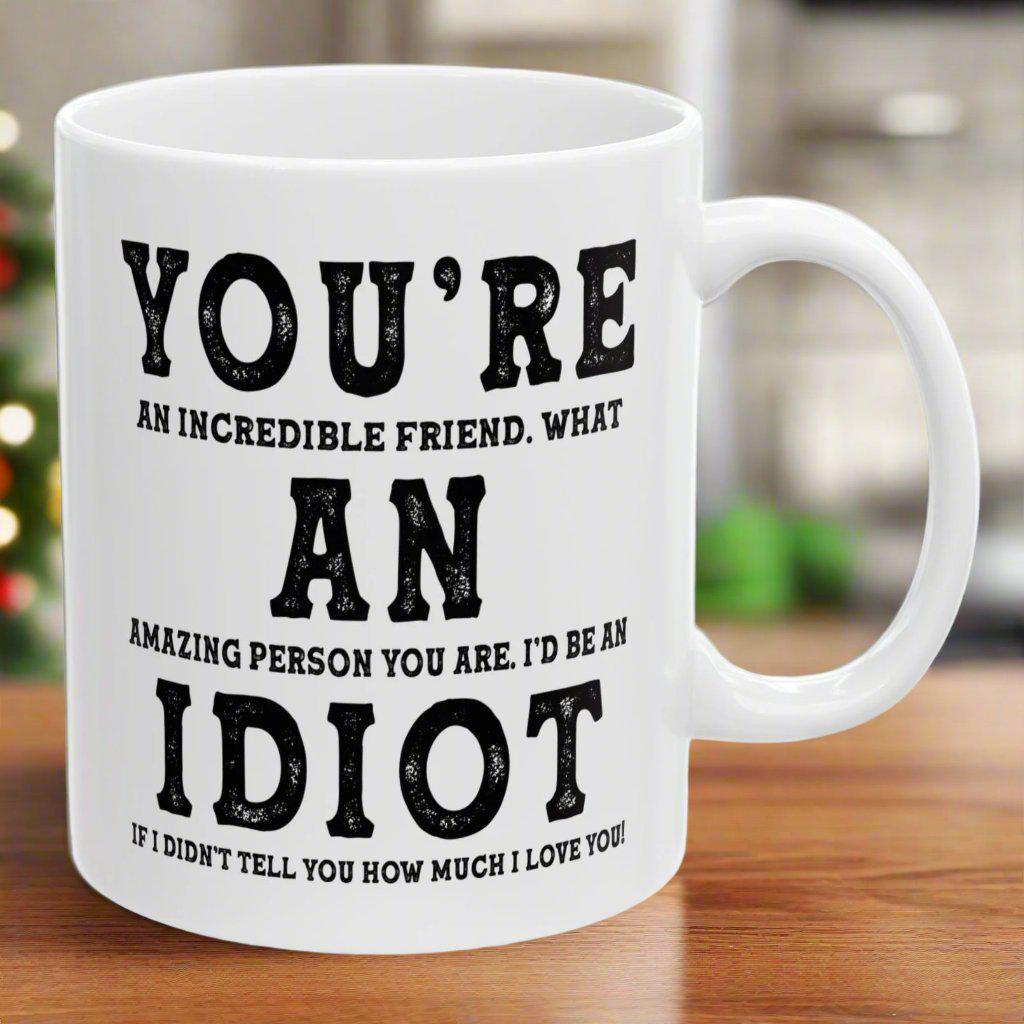 You're An Amazing Friend Funny Christmas Birthday Gift 11oz Ceramic White Coffee Mug