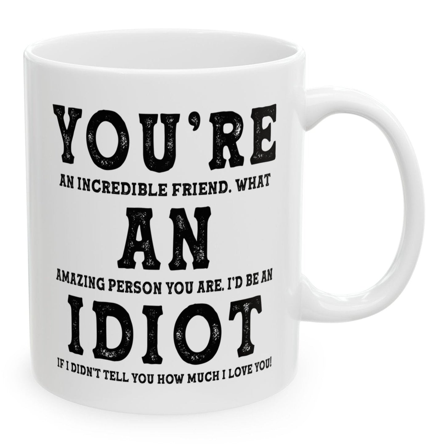 You're An Amazing Friend Funny Christmas Birthday Gift 11oz Ceramic White Coffee Mug